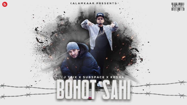 Bohot Sahi Lyrics by J Trix x Kr$Na x SubSpace