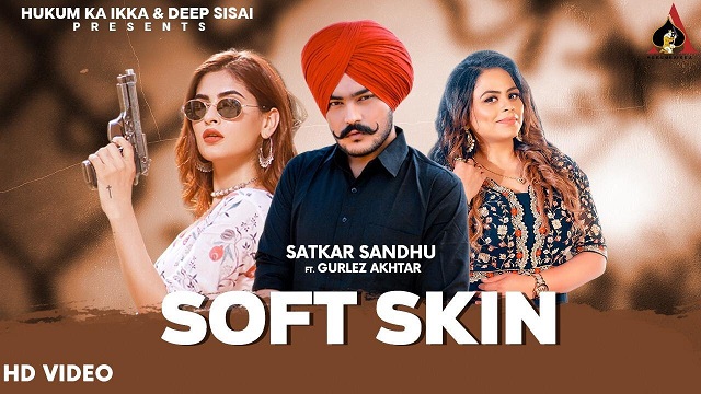 Soft Skin Lyrics Satkar Sandhu | Gurlez Akhtar