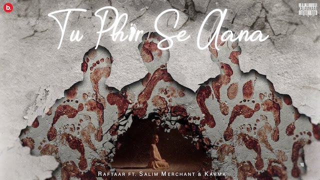 Tu Phir Se Aana Lyrics - Raftaar Tu Phir Se Aana Lyrics – Raftaar