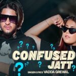 Confused Jatt Lyrics by Vadda Grewal