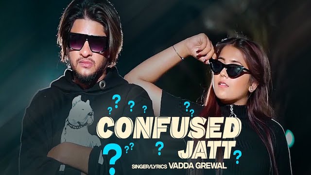Confused Jatt Lyrics by Vadda Grewal