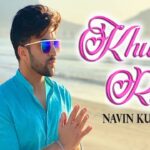 Khush Rahi Lyrics Navin Kundra