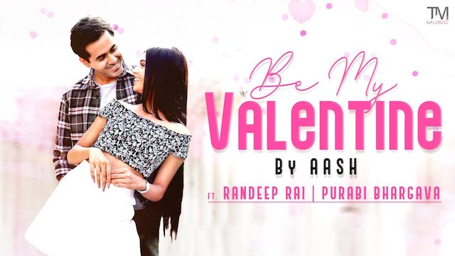 Be My Valentine Lyrics Aash | Randeep Rai, Purabi Bhargava