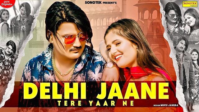 Delhi Jaane Tere Yaar Ne Lyrics Amit Saini Rohtakiya