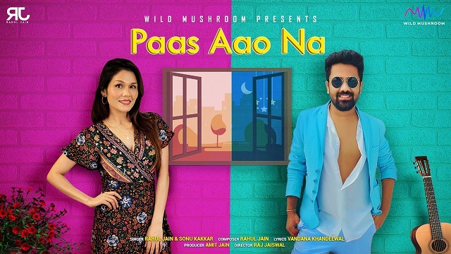 Pass Aao Na Lyrics Rahul Jain | Sonu Kakkar