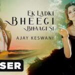 Ek Ladki Bheegi Bhagi Si Lyrics Ajay Keswani | Urvashi Rautela