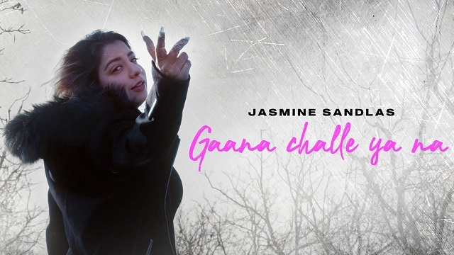 Gaana Challe Ya Na Lyrics Jasmine Sandlas