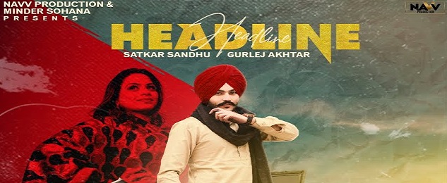 Headline Lyrics Satkar Sandhu | Gurlez Akhtar