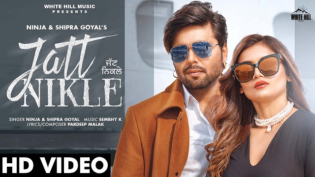 Jatt Nikle Lyrics Ninja | Shipra Goyal