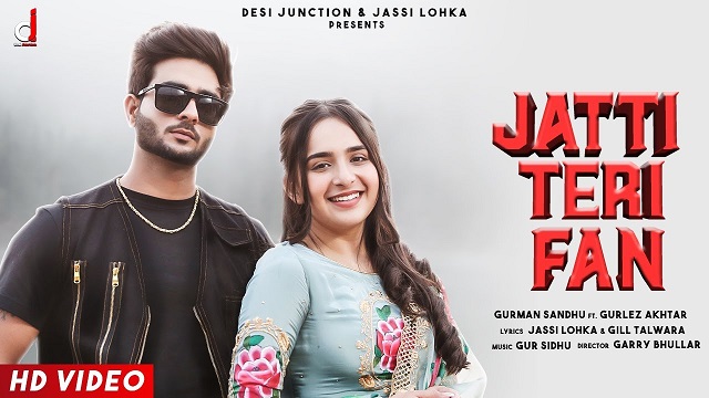 Jatti Teri Fan Lyrics Gurman Sandhu | Gurlez Akhtar