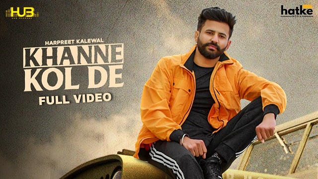 Khanne kol De Lyrics Harpreet Kalewal