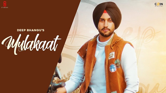 Mulakaat Lyrics Deep Bhangu | Gurlej Akhtar