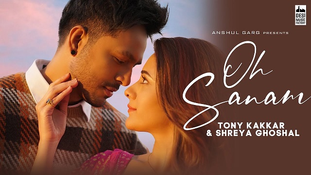 Oh Sanam Lyrics Tony Kakkar | Shreya Ghoshal