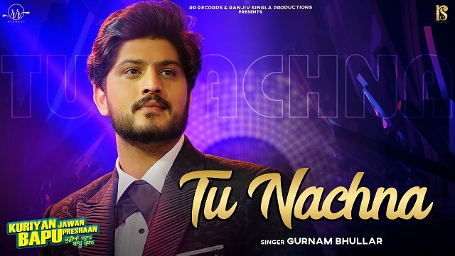 Tu Nachna Lyrics Gurnam Bhullar | KJBP