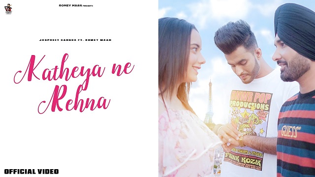 Katheya Ne Rehna Lyrics Jaspreet Sangha | Romey Maan