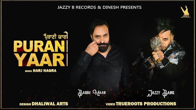 Purani Yaari Lyrics Jazzy B x Babbu Maan