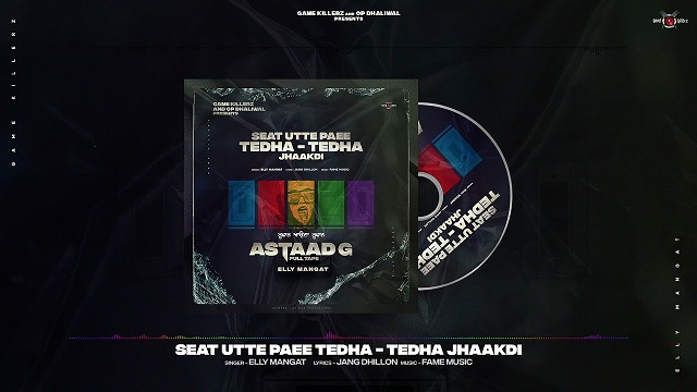 Seat Utte Paee Tedha Tedha Jhaakdi Lyrics - Elly Mangat | Astaad G