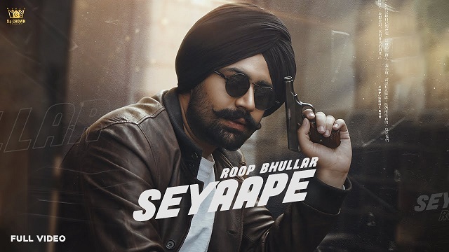 Seyaape Lyrics Roop Bhullar