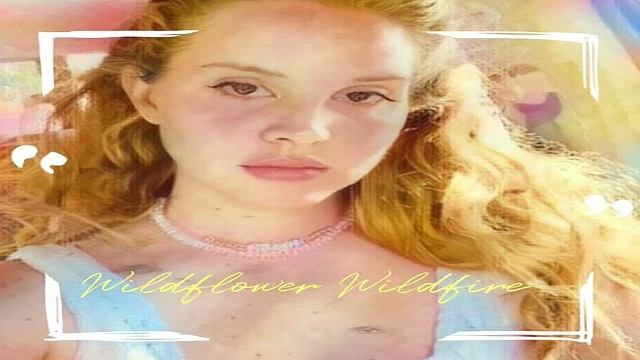 Wildflower Wildfire Lyrics - Lana Del Rey