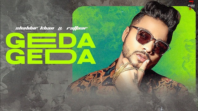 Geda Geda Lyrics Shabbir Khan | Raftaar