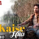 Kaise Hua Lyrics - Kabir Singh | Vishal Mishra