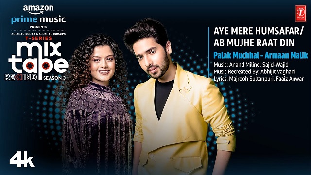 Aye Mere Humsafar / Ab Mujhe Raat Din Lyrics Palak Muchhal | Armaan Malik