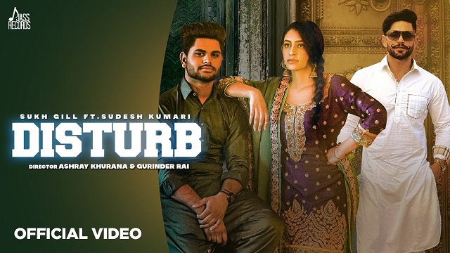 Disturb Lyrics Sukh Gill | Sudesh Kumari