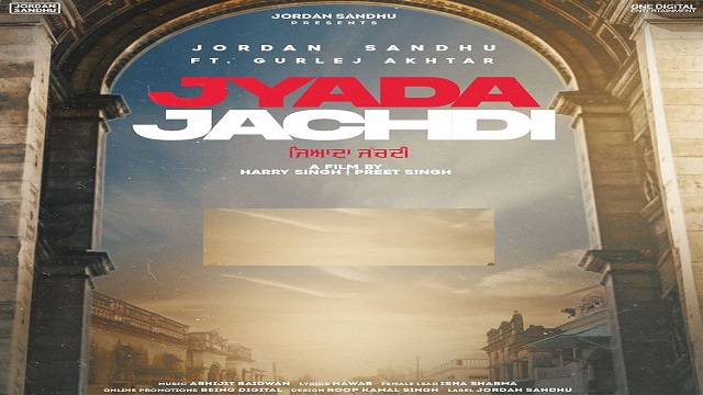 Jyada Jachdi Lyrics jordan Sandhu | Gurlez Akhtar