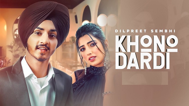 Khono Dardi Lyrics Dilpreet Sembhi