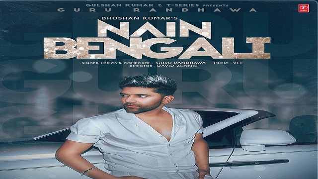 Nain Bengali Lyrics - Guru Randhawa