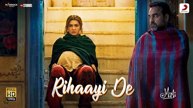 Rihaayi De Lyrics - Mimi | A.R. Rahman