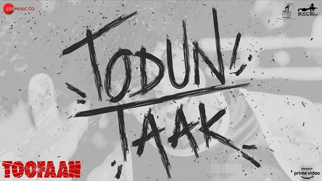 Todun Taak Lyrics - Toofaan | Farhan Akhtar