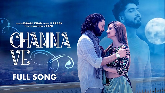 Channa Ve Lyrics - Kamal Khan | Ucha Pind