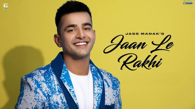 Jaan Le Rakhi Lyrics Jass Manak