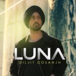 Luna Lyrics - Diljit Dosanjh