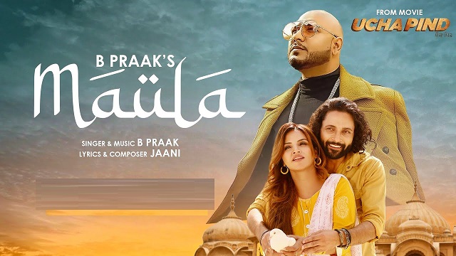 Maula Lyrics B Praak | Uncha Pind