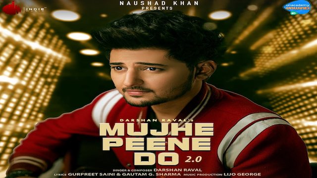 mujhe peene do 2 0 darshan raval