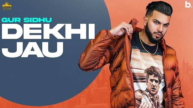 Dekhi Jau Lyrics Gur Sidhu | Gurlez Akhtar