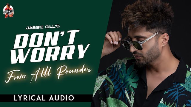 Don't Worry Lyrics - Jassie Gill