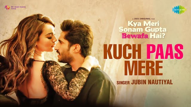 Kuch Paas Mere Lyrics from Kya Meri Sonam Gupta Bewafa Hai