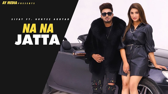 Na Na Jatta Lyrics Sifat | Gurlez Akhtar