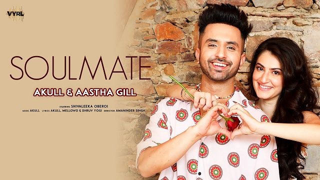 Soulmate Lyrics Akull | Aastha Gill