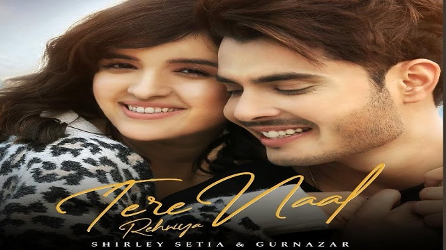 Tere Naal Rehniya Lyrics Shirley Setia | Gurnazar