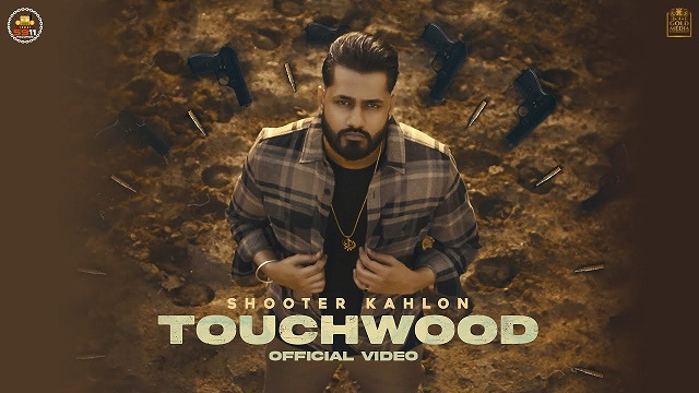 Touchwood Lyrics Shooter Kahlon