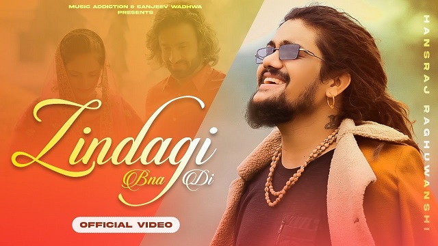 Zindagi Bna Di Lyrics Hansraj Raghuwanshi