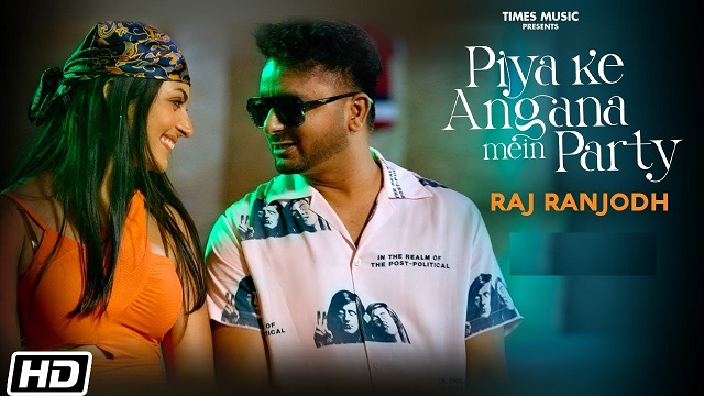 Piya Ke Angana Mein Party Lyrics Raj Ranjodh