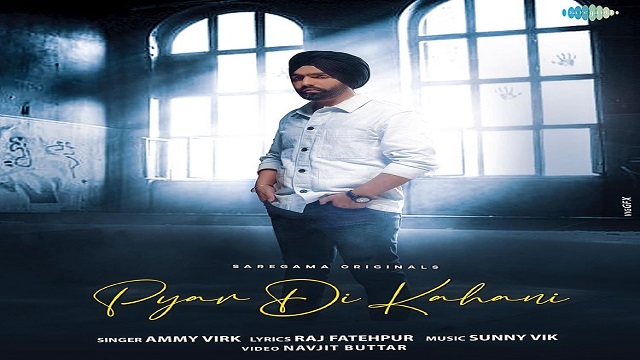 Pyar Di kahani Lyrics Ammy Virk