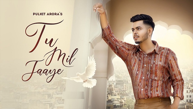 Tu Mil Jaaye Lyrics Pulkit Arora