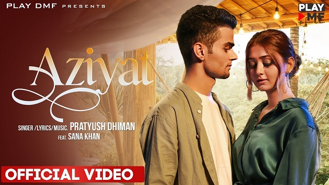 Aziyat Lyrics - Pratyush Dhiman | Sana Khan