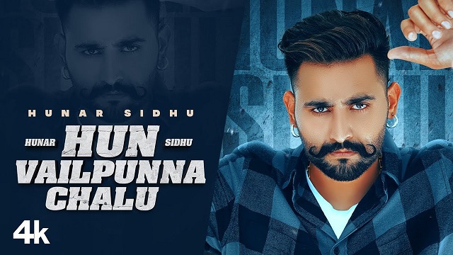 Hun Vailpunna Chalu Lyrics Hunar Sidhu